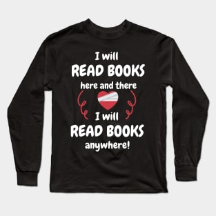 I Will Read Books Here And There I Will Read Books Anywhere Long Sleeve T-Shirt